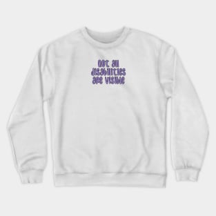 not all disabilities are visible Crewneck Sweatshirt